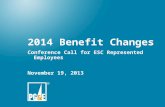 Benefits 20141 2014 Benefit Changes Conference Call for ESC Represented Employees November 19, 2013.