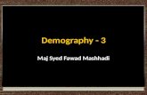Demography - 3 Maj Syed Fawad Mashhadi. The Demographic Transition Change that populations undergo from high rates of births and deaths to low rates of.