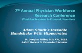 Adam Smith’s Invisible Handshake With Hippocrates D. Douglas Miller, MD, CM, MBA AAMC Robert G. Petersdorf Scholar.