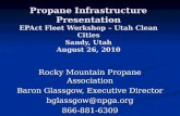 Propane Infrastructure Presentation EPAct Fleet Workshop – Utah Clean Cities Sandy, Utah August 26, 2010 Rocky Mountain Propane Association Baron Glassgow,