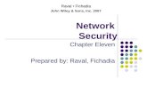 Network Security Chapter Eleven Prepared by: Raval, Fichadia Raval Fichadia John Wiley & Sons, Inc. 2007.
