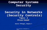 Css security in Networks-css-ps2 1 Computer Systems Security Security in Networks (Security Controls) Topic 2 Pirooz Saeidi Source: Pfleeger, Chapter 7.