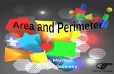 Perimeter and Area o Perimeter is the distance around the outside of a flat object. o Area is the amount of surface space that a flat object has.