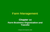 © Mcgraw-Hill Companies, 2008 Farm Management Chapter 14 Farm Business Organization and Transfer.