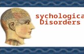 Psychological Disorders. What do you think? Write a definition for a psychological disorder. Do not give examples or define specific disorders- what does.