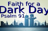 Faith for a Psalm 91 Dark Day. Faith for a Dark Day Psalm 91.