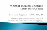 Kristine Ruggiero, CPNP, MSN, RN Child Health Nursing: Partnering with Children and Families; Ch 34 pp1369-1384; 1396-1401.