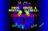 به نام خدا DRUG ABUSE & MENTAL ILLNESS: COMORBIDITY محمد نادی روانپزشک به نام خدا DRUG ABUSE & MENTAL ILLNESS: COMORBIDITY محمد نادی روانپزشک.