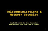 1 Telecommunications & Network Security Originally (1/01) by: Usha Viswanathan Modified (1/03, 5/06 ) by: John R. Durrett.
