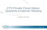 CTS Private Cloud Status Quarterly Customer Meeting October 22, 2014.