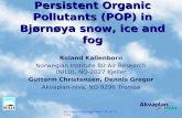 Ice-Snow workshop, Brno, CZ: 4-7.11.041 Persistent Organic Pollutants (POP) in Bjørnøya snow, ice and fog Roland Kallenborn Norwegian Institute for Air.