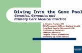Diving Into the Gene Pool: Genetics, Genomics and Primary Care Medical Practice H. Eugene Hoyme, MD Chief Academic Officer, Sanford Health President, Sanford.