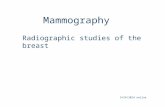 Mammography 9/24/2014 online Radiographic studies of the breast.
