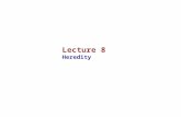 Lecture 8 Heredity. Mendel and Patterns of Inheritance  The tendency for traits to be passed from parent to offspring is called heredity Gregor Mendel.