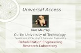 Universal Access Iain Murray Curtin University of Technology Department of Electrical & Computer Engineering Rehabilitation Engineering Research Laboratory.
