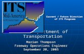 Ohio Department of Transportation Marian Thompson Freeway Operations Engineer September 20, 2005 Current / Future Direction of ITS Programs.