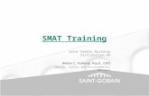 SMAT Training Saint Gobain Building Distribution NA Walter C. Fluharty, Psy.D., CEES Health, Safety and Environmental Manager.
