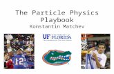 The Particle Physics Playbook Konstantin Matchev.