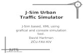 JUTS JSim Urban Traffic Simulator 1 J-Sim Urban Traffic Simulator J-Sim based, XML using grafical and console simulation tool. David Hartman ZČU-FAV-KIV.