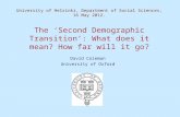University of Helsinki, Department of Social Sciences, 16 May 2012. The ‘Second Demographic Transition’: What does it mean? How far will it go? David Coleman.