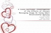 A Cross-Sectional Investigation of the Effects of Instant Messaging Usage On Young Adult Relationship Quality Ryan Prins Anthony Trotter Rufino Virata.