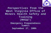 Perspectives from the West Virginia Office of Miners Health Safety and Training (MHS&T) Emergency Preparedness Summit September 27, 2006.