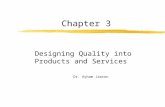 Chapter 3 Designing Quality into Products and Services Dr. Ayham Jaaron.