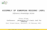 ASSEMBLY OF EUROPEAN REGIONS (AER) Influence, Knowledge, Action Klaus Klipp Conference: „Networking as a basic tool for lobbying” East Poland House, Brussels,