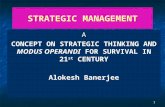 1 STRATEGIC MANAGEMENT A CONCEPT ON STRATEGIC THINKING AND MODUS OPERANDI FOR SURVIVAL IN 21 st CENTURY Alokesh Banerjee.