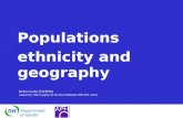 Populations ethnicity and geography Helen Cooke (SWPHO) adapted by John Langley for the East Midlands 2008 PHI course.