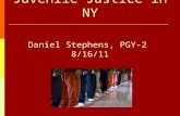 Juvenile Justice in NY Daniel Stephens, PGY-2 8/16/11.
