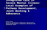 Integrated Care in Severe Mental Illness: Local Examples of Pathway Development, Joint Working & Adherence Cathy Riley Director of Pharmacy & Medicines.