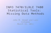 INFO 7470/ILRLE 7400 Statistical Tools: Missing Data Methods John M. Abowd and Lars Vilhuber March 15, 2011.