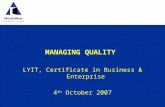 MANAGING QUALITY LYIT, Certificate in Business & Enterprise 4 th October 2007.