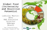 Global Food (In)Security and Brazilian Potential Ladislau Martin-Neto R&D Executive Director Embrapa Brazil The International Economic Forum of The Americas.