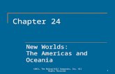 Chapter 24 New Worlds: The Americas and Oceania 1©2011, The McGraw-Hill Companies, Inc. All Rights Reserved.
