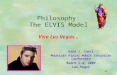 Philosophy: The ELVIS Model Viva Las Vegas… Gary J. Conti Mountain Plains Adult Education Conference March 1-4, 2009 Las Vegas.