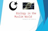 Biology in the Muslim World Biologists and Scientists.