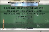 Historical Thinking Linking History Students, History Teachers, and Historians in the History Laboratory 6 – 7 May 2011 Frederick D. Drake Professor of.