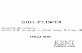 1 SKILLS UTILISATION Francis Green Prepared for the conference: Regional Skills Partnerships in a Global Economy, 22-23 June, 2005.