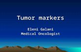 Tumor markers Eleni Galani Medical Oncologist. Tumor markers Tumor markers are usually proteins which are produced from cancer cells or as response.