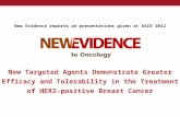 New Evidence reports on presentations given at ASCO 2012 New Targeted Agents Demonstrate Greater Efficacy and Tolerability in the Treatment of HER2-positive.