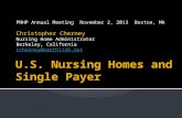 PNHP Annual MeetingNovember 2, 2013Boston, MA Christopher Cherney Nursing Home Administrator Berkeley, California ccherney@earthlink.net.