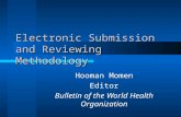 Electronic Submission and Reviewing Methodology Hooman Momen Editor Bulletin of the World Health Organization.
