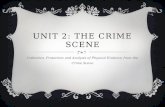 UNIT 2: THE CRIME SCENE Collection, Protection and Analysis of Physical Evidence from the Crime Scene.