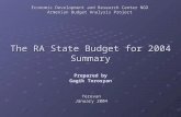Economic Development and Research Center NGO Armenian Budget Analysis Project The RA State Budget for 2004 Summary Yerevan January 2004 Prepared by Gagik.