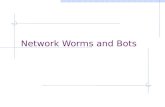 Network Worms and Bots. 2 Outline Worms Worm examples and propagation methods Detection methods  Traffic patterns: EarlyBird  Vulnerabilities: Generic.