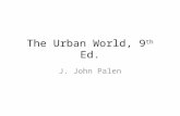 The Urban World, 9 th Ed. J. John Palen. Chapter 4: Ecology and Political Economy Perspectives Introduction Development of Urban Ecology Burgess's Growth.