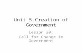 Unit 5-Creation of Government Lesson 20: Call for Change in Government.