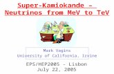 Super-Kamiokande – Neutrinos from MeV to TeV Mark Vagins University of California, Irvine EPS/HEP2005 - Lisbon July 22, 2005.